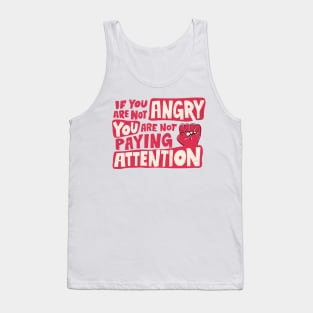 If You Are Not Angry Quote Saying Tank Top